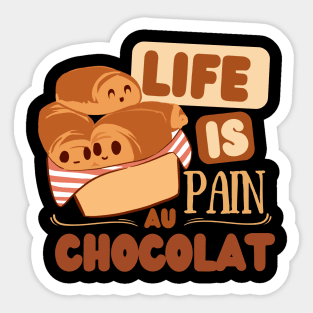 Life is pain au chocolat Sticker